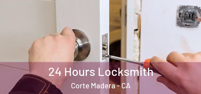  24 Hours Locksmith Corte Madera - CA