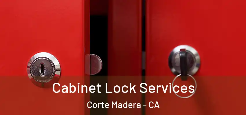 Cabinet Lock Services Corte Madera - CA