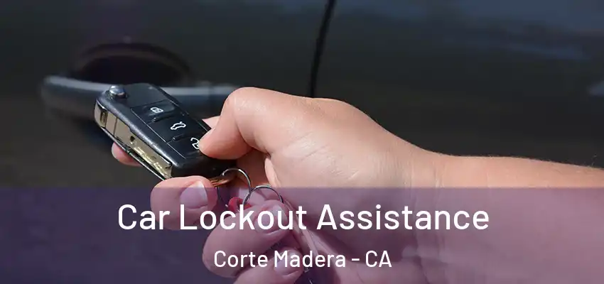 Car Lockout Assistance Corte Madera - CA