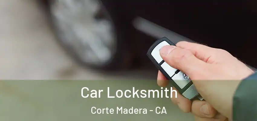  Car Locksmith Corte Madera - CA