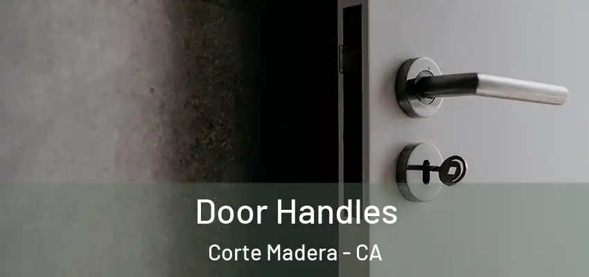 Door Handles Corte Madera - CA