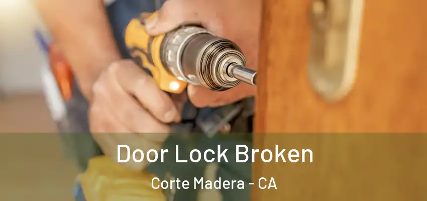  Door Lock Broken Corte Madera - CA