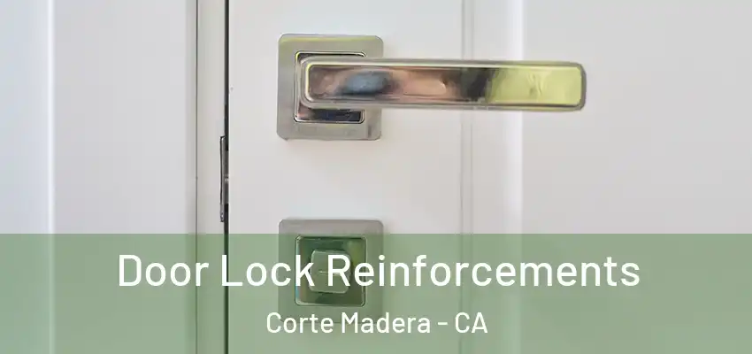 Door Lock Reinforcements Corte Madera - CA