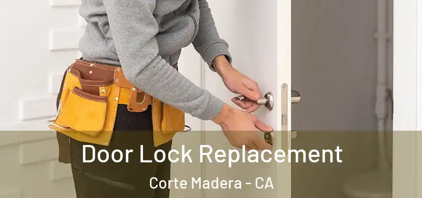  Door Lock Replacement Corte Madera - CA