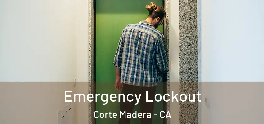 Emergency Lockout Corte Madera - CA