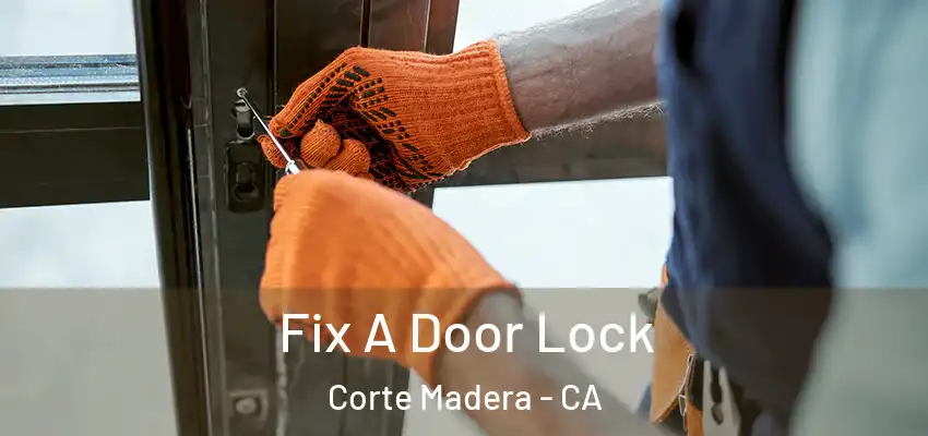 Fix A Door Lock Corte Madera - CA