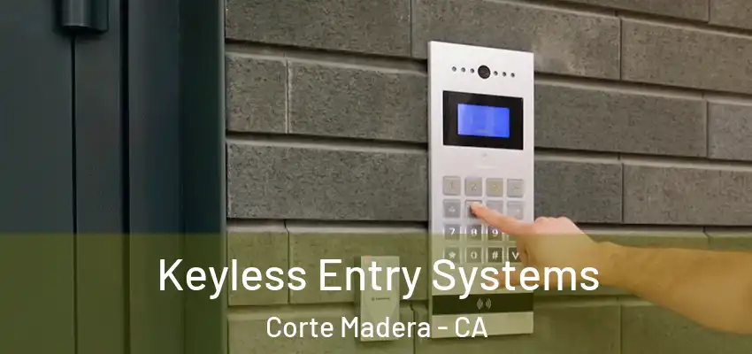  Keyless Entry Systems Corte Madera - CA