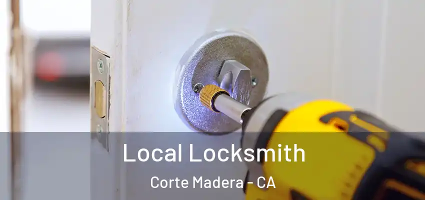  Local Locksmith Corte Madera - CA