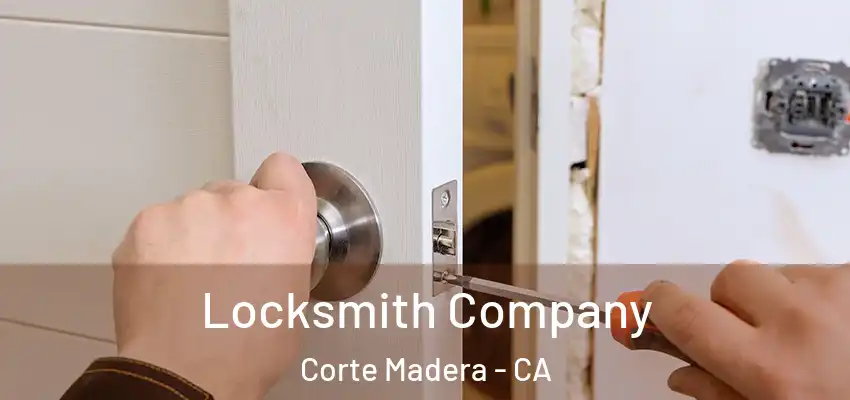 Locksmith Company Corte Madera - CA
