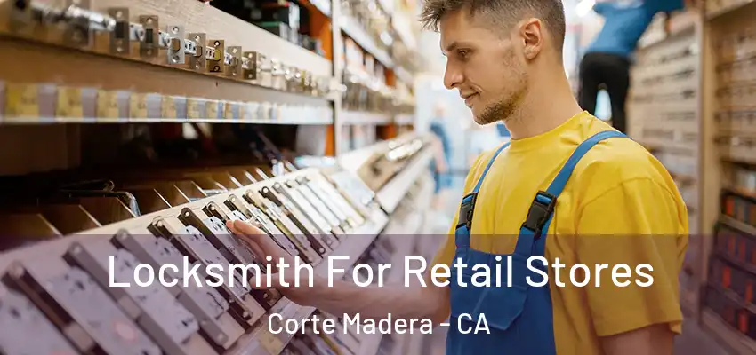  Locksmith For Retail Stores Corte Madera - CA