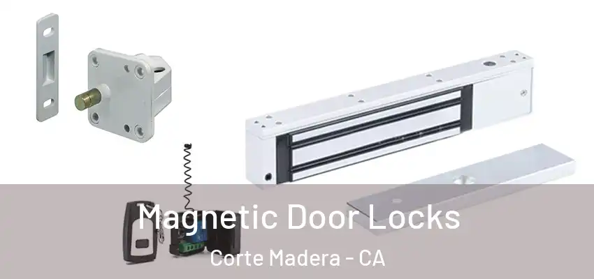  Magnetic Door Locks Corte Madera - CA