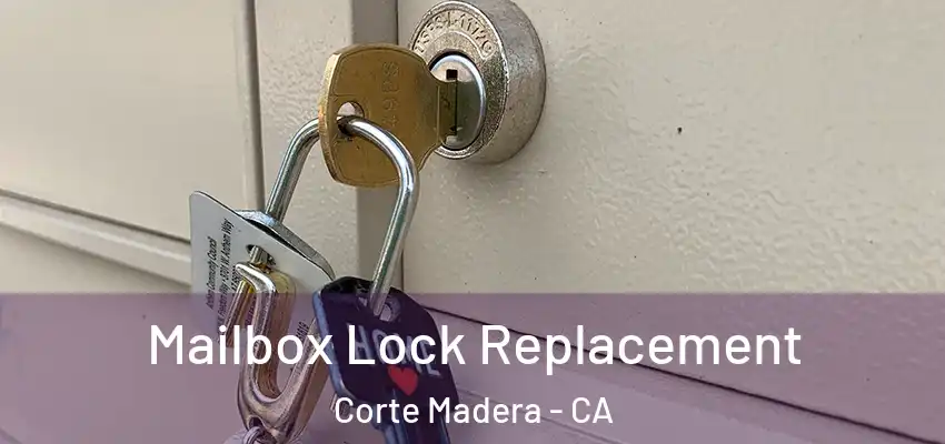  Mailbox Lock Replacement Corte Madera - CA