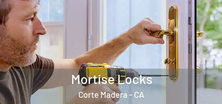 Mortise Locks Corte Madera - CA