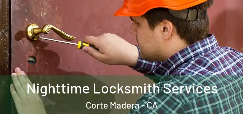  Nighttime Locksmith Services Corte Madera - CA