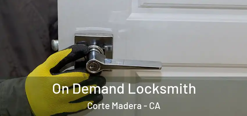  On Demand Locksmith Corte Madera - CA