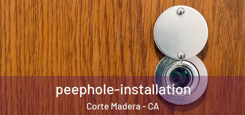 peephole-installation Corte Madera - CA