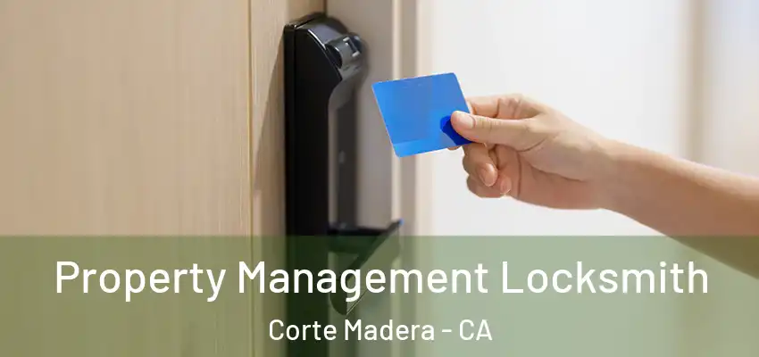  Property Management Locksmith Corte Madera - CA