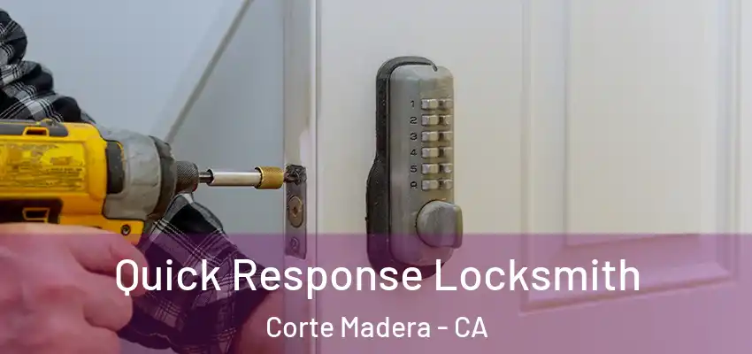  Quick Response Locksmith Corte Madera - CA