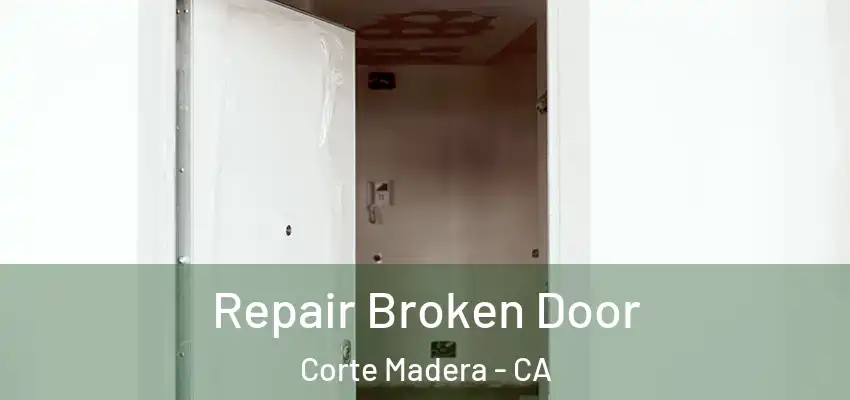  Repair Broken Door Corte Madera - CA