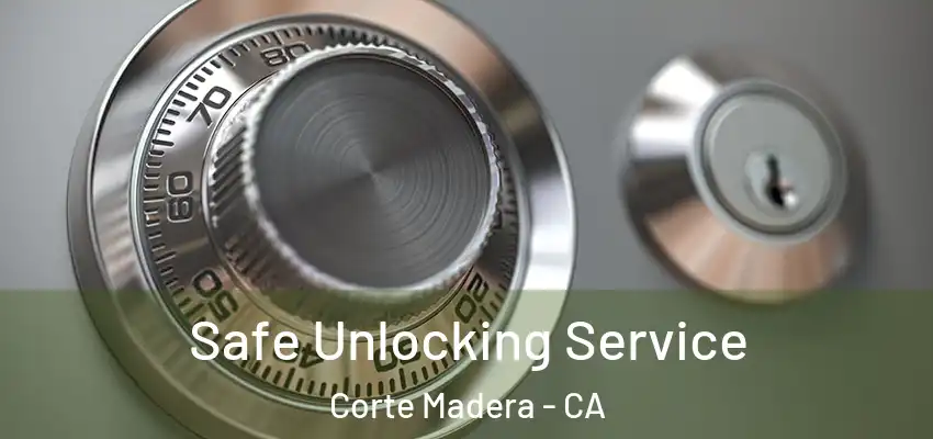 Safe Unlocking Service Corte Madera - CA