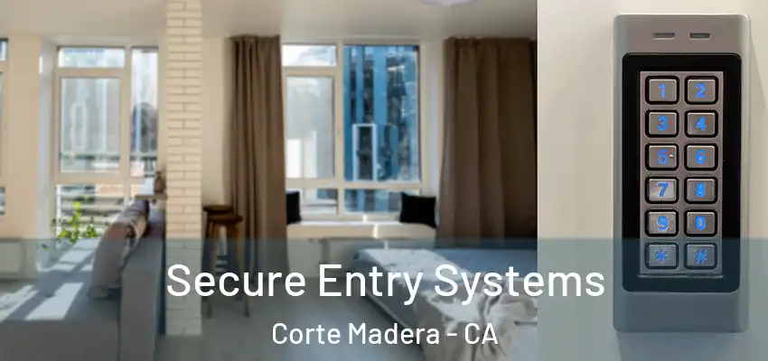 Secure Entry Systems Corte Madera - CA