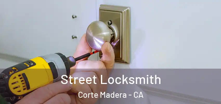  Street Locksmith Corte Madera - CA