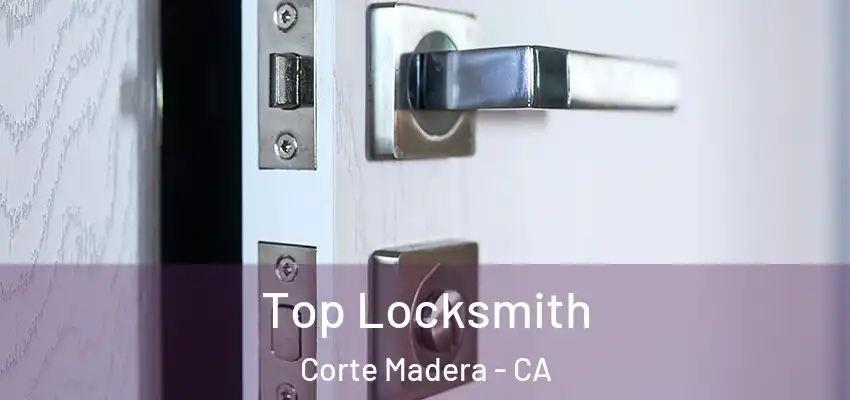  Top Locksmith Corte Madera - CA